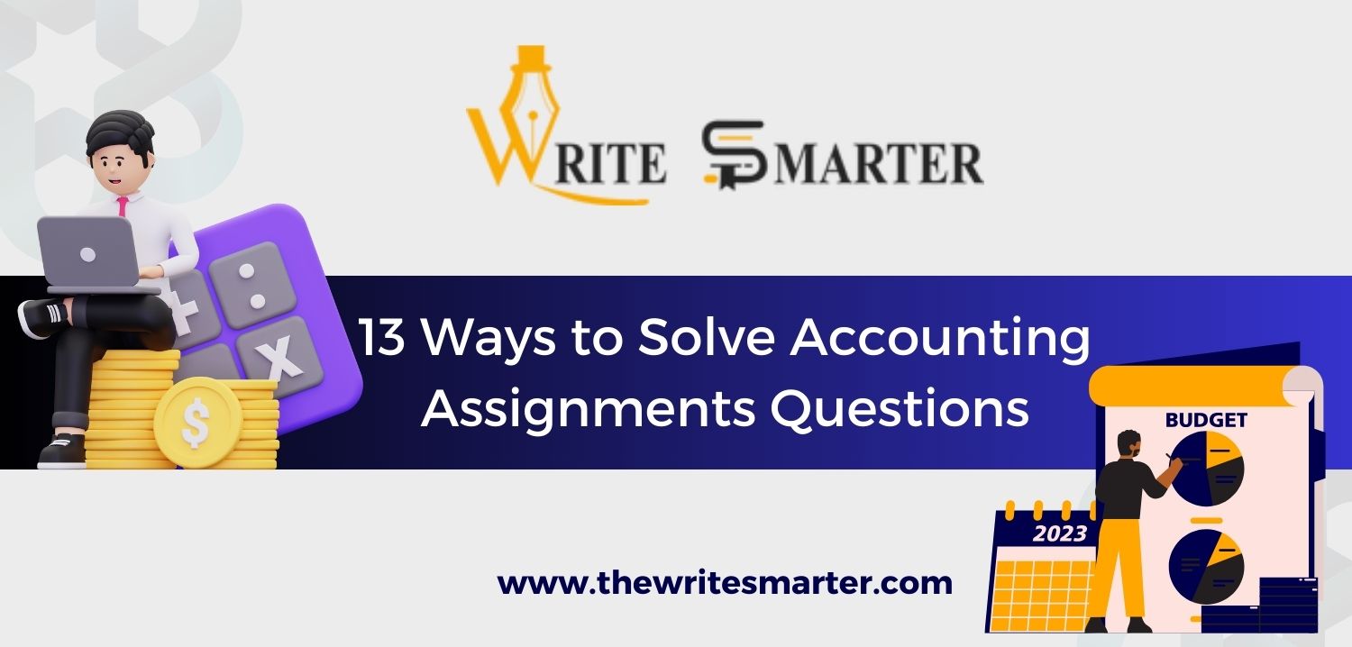 13 Ways to Solve Accounting Assignments Questions